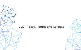 CSS – Teksti, Fontet dhe Kolonat